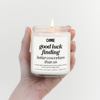 Good Luck Finding Better Coworkers Than Us Candle