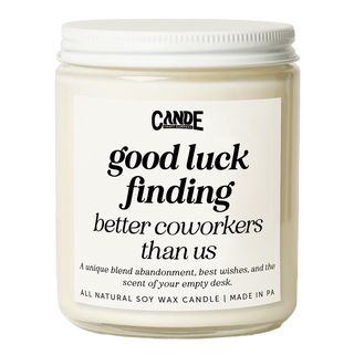 Good Luck Finding Better Coworkers Than Us Candle
