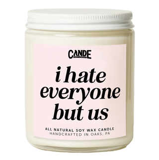 I Hate Everyone But Us Candle