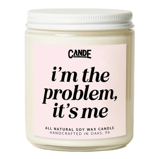 I'm the Problem It's Me Candle
