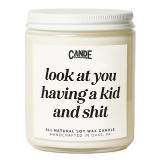 Look at You Having a Kid and Shit Candle