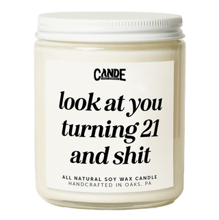 Look at You Turning 21 and Shit Candle