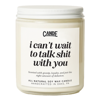 I Can't Wait to Talk Shit with You Candle