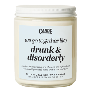 We Go Together Like Drunk & Disorderly Candle