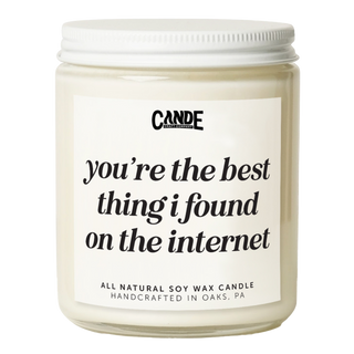 You're the Best Thing I Found on the Internet Candle