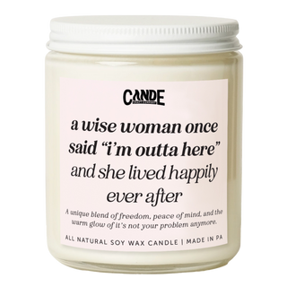 A Wise Woman Once Said "I'm Outta Here" Candle