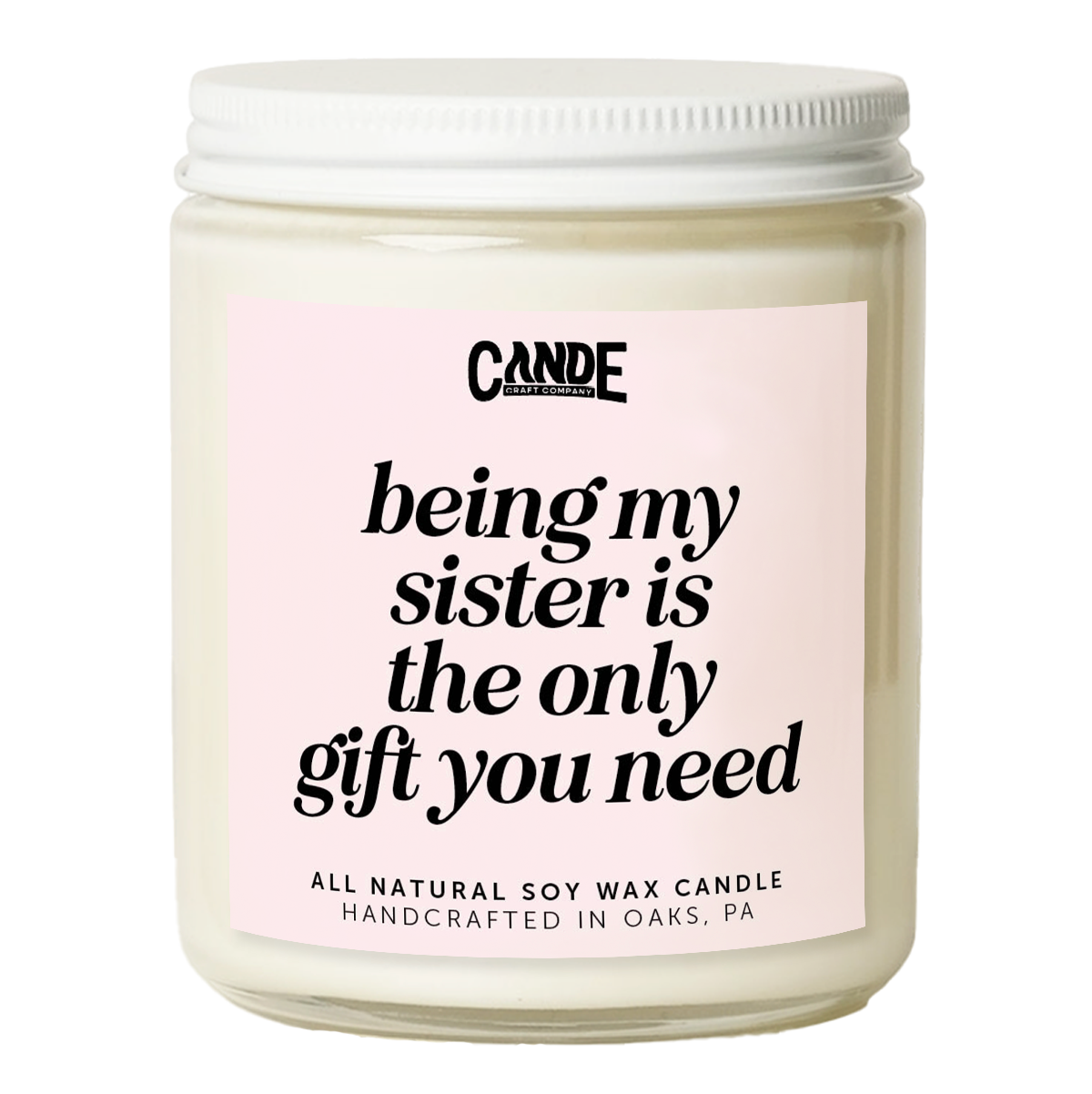 Being My Sister is Really The Only Gift You Need Candle