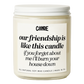 Our Friendship is Like A Candle If You Forget About Me I'll Burn Your House Down Candle